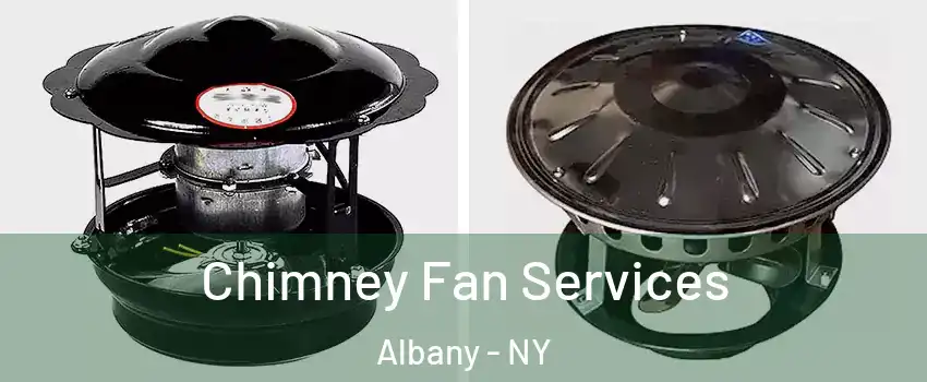  Chimney Fan Services Albany - NY
