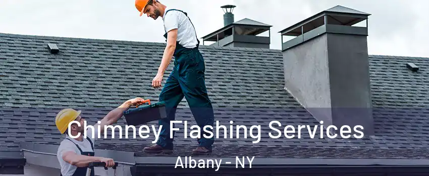 Chimney Flashing Services Albany - NY