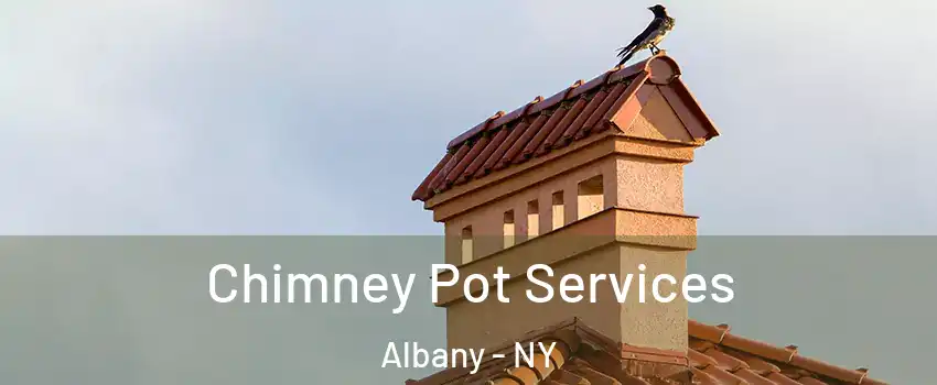  Chimney Pot Services Albany - NY