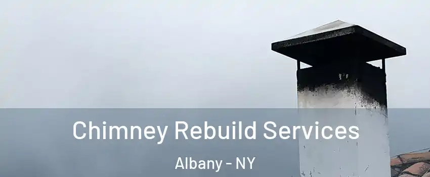  Chimney Rebuild Services Albany - NY