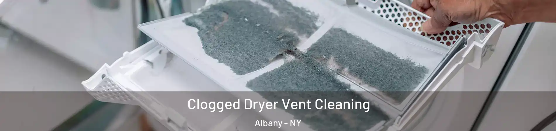  Clogged Dryer Vent Cleaning Albany - NY