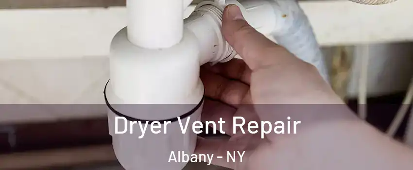  Dryer Vent Repair Albany - NY