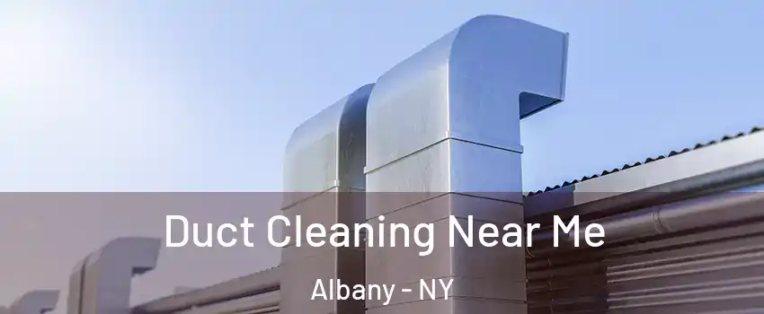  Duct Cleaning Near Me Albany - NY