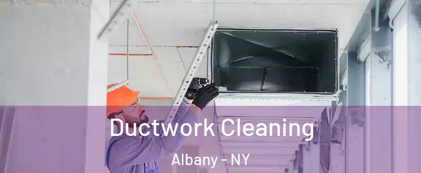  Ductwork Cleaning Albany - NY