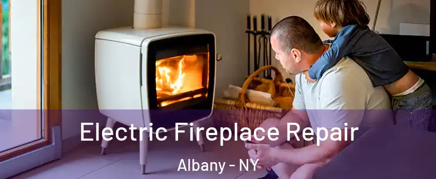  Electric Fireplace Repair Albany - NY
