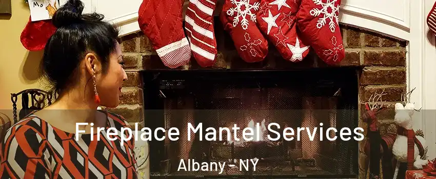  Fireplace Mantel Services Albany - NY