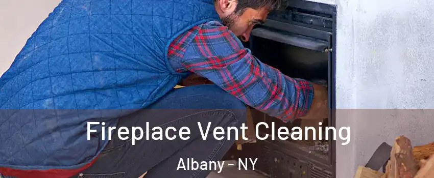  Fireplace Vent Cleaning Albany - NY