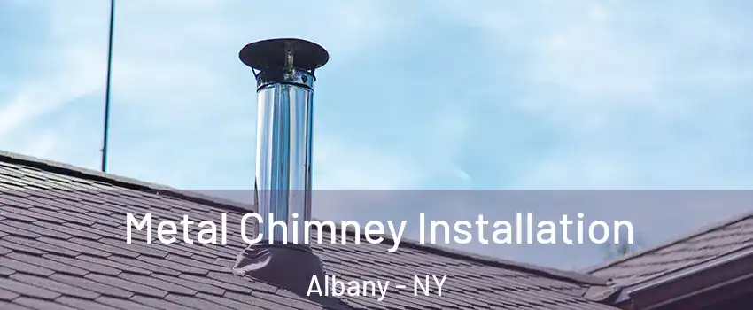  Metal Chimney Installation Albany - NY