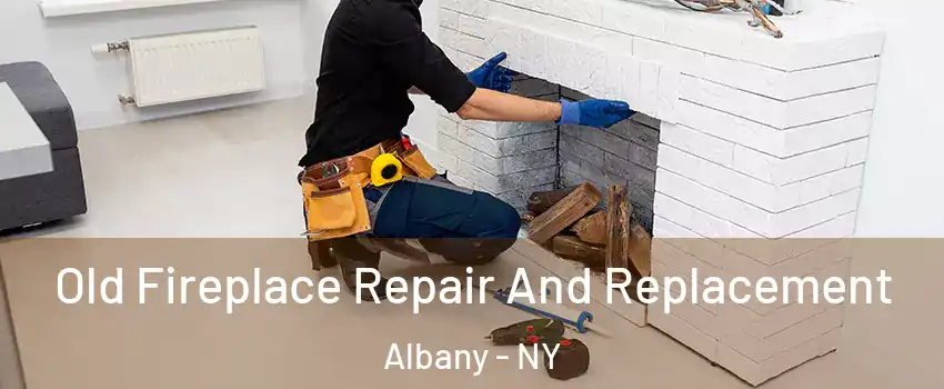  Old Fireplace Repair And Replacement Albany - NY