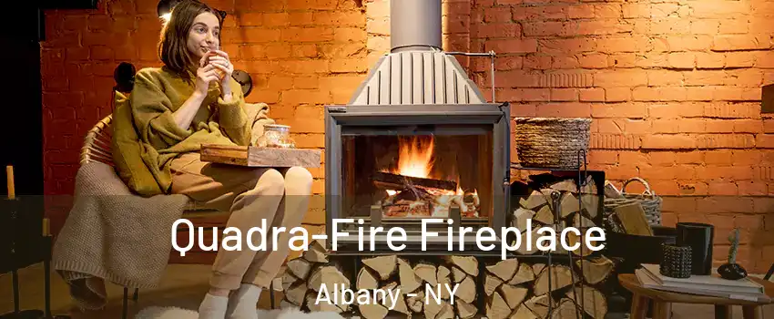  Quadra-Fire Fireplace Albany - NY