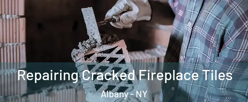  Repairing Cracked Fireplace Tiles Albany - NY