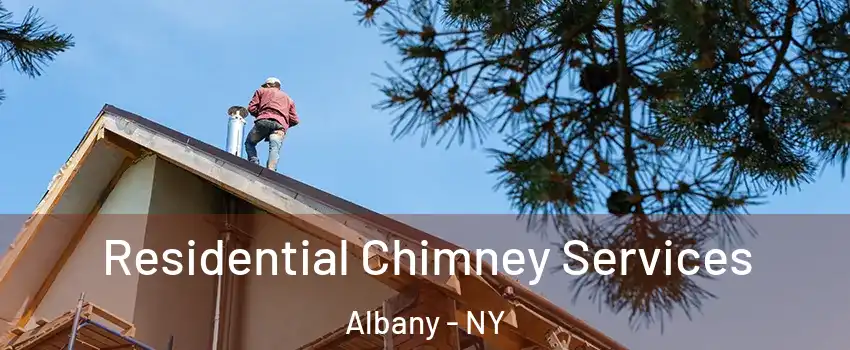  Residential Chimney Services Albany - NY