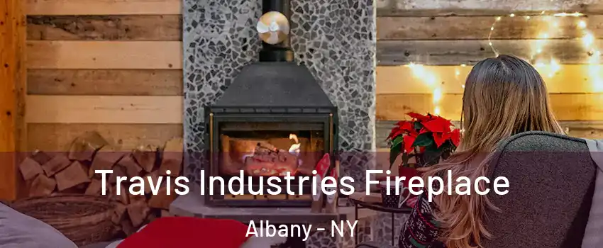  Travis Industries Fireplace Albany - NY