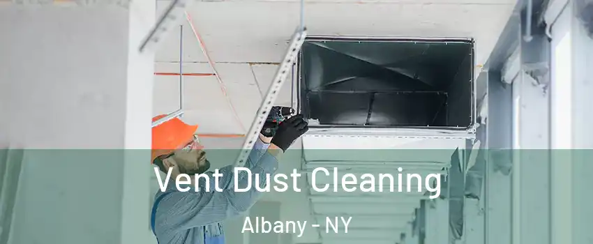  Vent Dust Cleaning Albany - NY