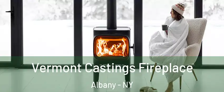  Vermont Castings Fireplace Albany - NY